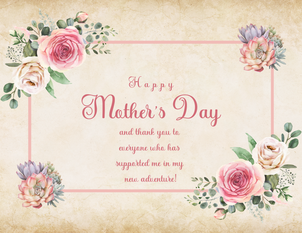 Happy Mother’s Day!!! – Julie Worthington